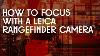 Focusing With A Rangefinder Camera Zone Focusing Tutorial