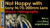 Not Happy With Sony F4 70 200mm Lens Macro Videography