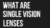 What Are Single Vision Lenses